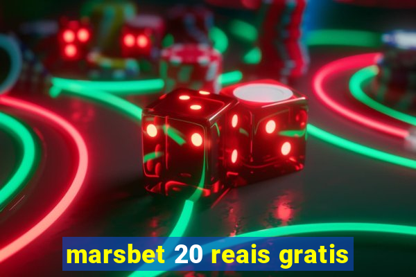 marsbet 20 reais gratis